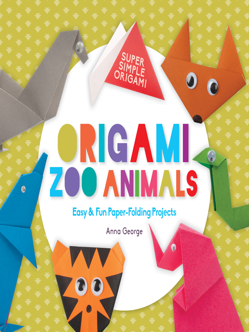 Title details for Origami Zoo Animals by Anna George - Wait list
